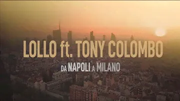 Lollo G Ft. Tony Colombo - Da Napoli a Milano (Video Ufficiale 2022)