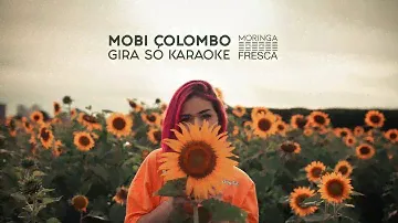 Mobi Colombo - Gira Só (Karaoke)